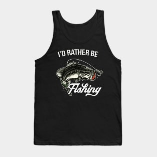 I'd Rather Be Fishing Sports Fisherman Angling Fun Tank Top